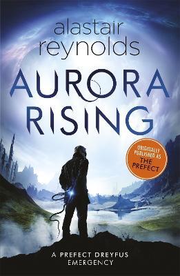 Aurora Rising: Previously published as The Prefect - Alastair Reynolds - cover