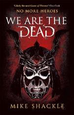 We Are The Dead: The bone shattering epic fantasy thriller