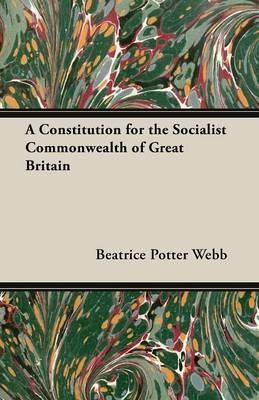 A Constitution for the Socialist Commonwealth of Great Britain - Beatrice Potter Webb,Sidney Webb - cover