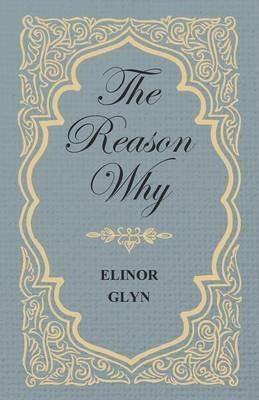 The Reason Why - Elinor Glyn - cover