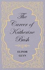 The Career of Katherine Bush