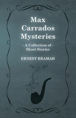 Max Carrados Mysteries (A Collection of Short Stories) - Ernest Bramah - cover