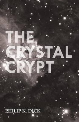 The Crystal Crypt - Philip K. Dick - cover
