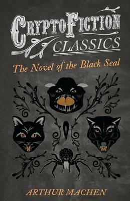 The Novel of the Black Seal (Cryptofiction Classics) - Arthur Machen - cover