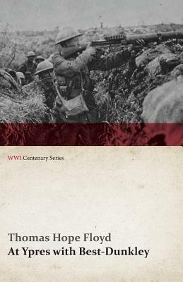 At Ypres with Best-Dunkley (WWI Centenary Series) - Thomas Hope Floyd - cover