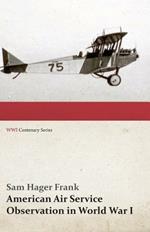 American Air Service Observation in World War I (WWI Centenary Series)