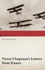 Victor Chapman's Letters from France (Wwi Centenary Series)