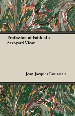 Profession of Faith of a Savoyard Vicar - Jean Jacques Rousseau - cover