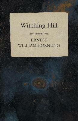 Witching Hill - Ernest William Hornung - cover