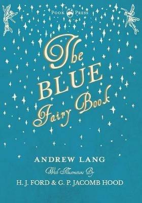 The Blue Fairy Book - Illustrated by H. J. Ford and G. P. Jacomb Hood - Andrew Lang - cover