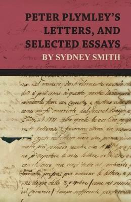 Peter Plymley's Letters, and Selected Essays by Sydney Smith - Sydney Smith - cover