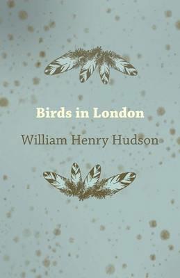 Birds in London - William Henry Hudson - cover