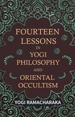 Fourteen Lessons in Yogi Philosophy and Oriental Occultism