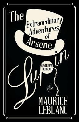 The Extraordinary Adventures of Arsene Lupin, Gentleman-Burglar - Maurice LeBlanc - cover