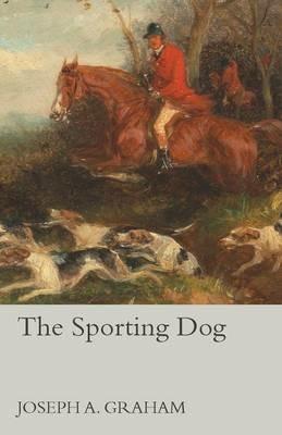 The Sporting Dog - Joseph A Graham - cover