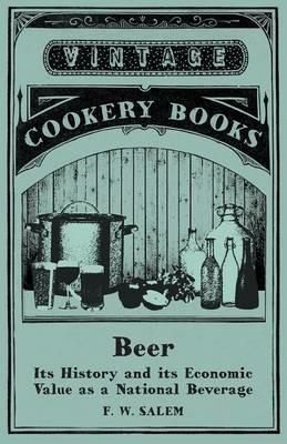 Beer - Its History and its Economic Value as a National Beverage - F W Salem - cover