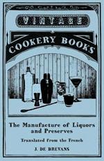 The Manufacture of Liquors and Preserves - Translated from the French