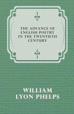 The Advance of English Poetry in the Twentieth Century (1918) - William Lyon Phelps - cover