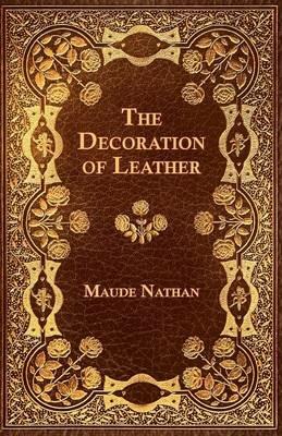 The Decoration of Leather - Maude Nathan - cover