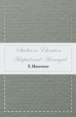 Studies in Elocution - Adapted and Arranged - T Harrower - cover