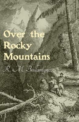 Over the Rocky Mountains - Robert Michael Ballantyne - cover