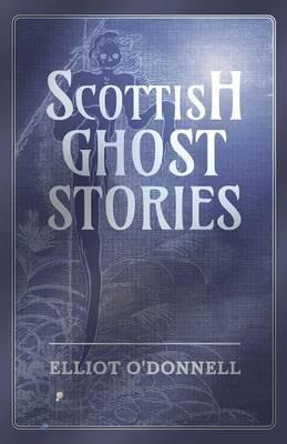 Scottish Ghost Stories - Elliot O'Donnell - cover