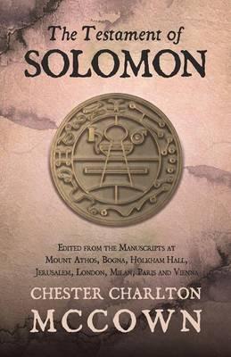 The Testament of Solomon: Edited from the Manuscripts at Mount Athos, Bogna, Holkham Hall, Jerusalem, London, Milan, Paris and Vienna - Chester Charlton McCown - cover