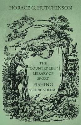 The "Country Life" Library of Sport - Fishing - Second Volume - Horace G Hutchinson - cover