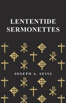 Lententide Sermonettes - Joseph Augustus Seiss - cover