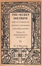 The Secret Doctrine - The Synthesis of Science, Religion, and Philosophy - Volume II, Anthropogenesis, Section II