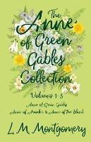 The Anne of Green Gables Collection;Volumes 1-3 (Anne of Green Gables, Anne of Avonlea and Anne of the Island) - Lucy Maud Montgomery - cover