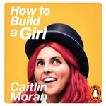 How to Build a Girl