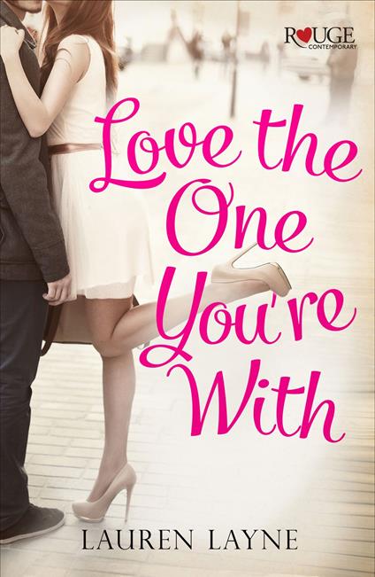 Love the One You're With: A Rouge Contemporary Romance