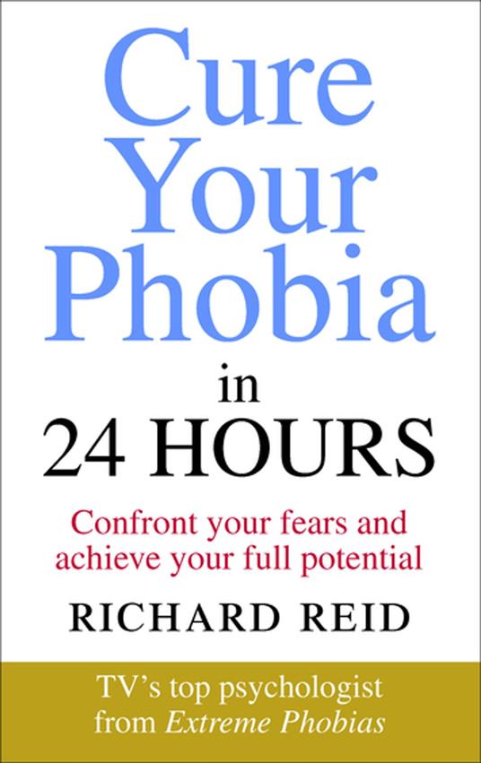 Cure Your Phobia in 24 Hours