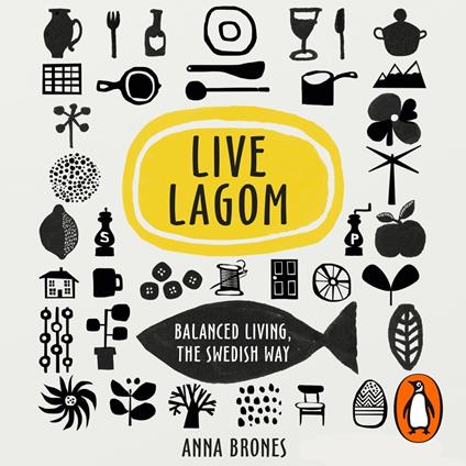 Live Lagom: Balanced Living, The Swedish Way