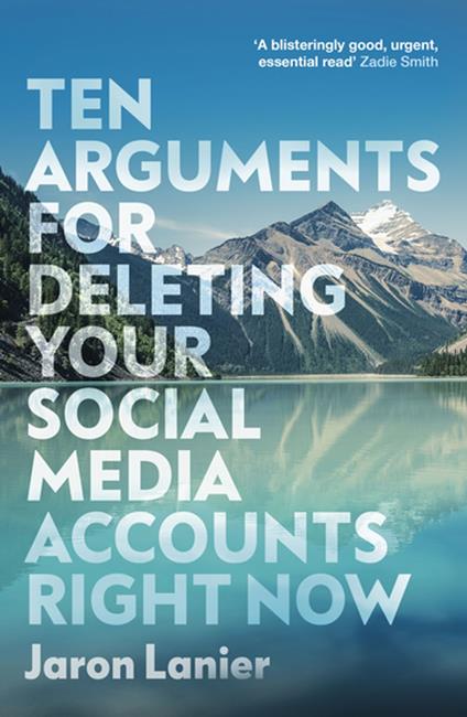 Ten Arguments For Deleting Your Social Media Accounts Right Now