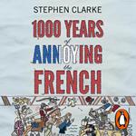 1000 Years of Annoying the French