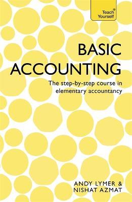 Basic Accounting: The step-by-step course in elementary accountancy - Nishat Azmat,Andrew Lymer - cover