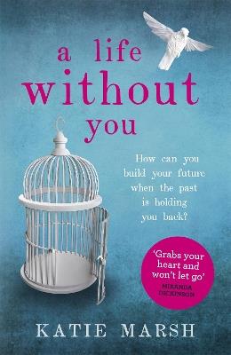 A Life Without You: a gripping and emotional page-turner about love and family secrets - Katie Marsh - cover