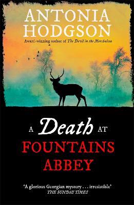 A Death at Fountains Abbey: Longlisted for the Theakston Old Peculier Crime Novel of the Year Award - Antonia Hodgson - cover