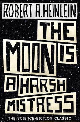 The Moon is a Harsh Mistress - Robert A. Heinlein - cover