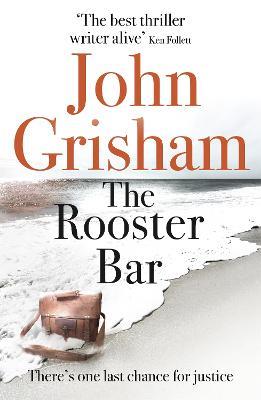 The Rooster Bar: The New York Times and Sunday Times Number One Bestseller - John Grisham - cover