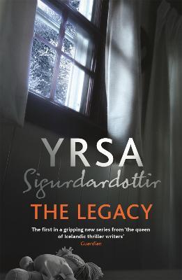 The Legacy: A Dark and Engaging Thriller Which is Impossible to Put Down - Yrsa Sigurdardottir - cover