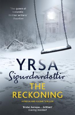 The Reckoning: A Completely Chilling Thriller, from the Queen of Icelandic Noir - Yrsa Sigurdardottir - cover