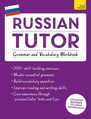 Russian Tutor: Grammar and Vocabulary Workbook (Learn Russian with Teach Yourself): Advanced beginner to upper intermediate course - Michael Ransome,Marta Tomaszewski - cover