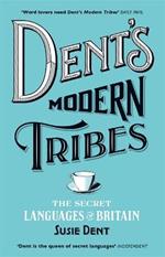 Dent's Modern Tribes: The Secret Languages of Britain