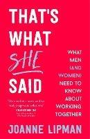 That's What She Said: What Men (and Women) Need to Know About Working Together - Joanne Lipman - cover