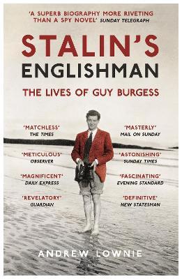 Stalin's Englishman: The Lives of Guy Burgess - Andrew Lownie - cover