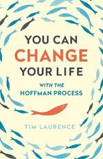 You Can Change Your Life: With the Hoffman Process