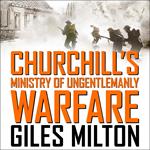 Churchill's Ministry of Ungentlemanly Warfare